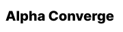 AlphaConverge